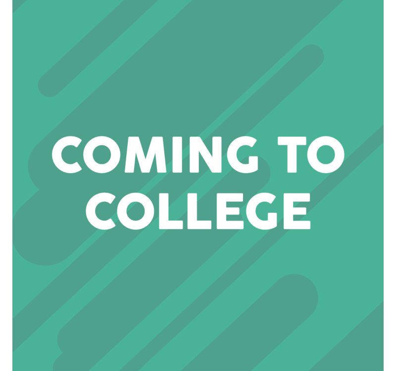 image that says Coming to College
